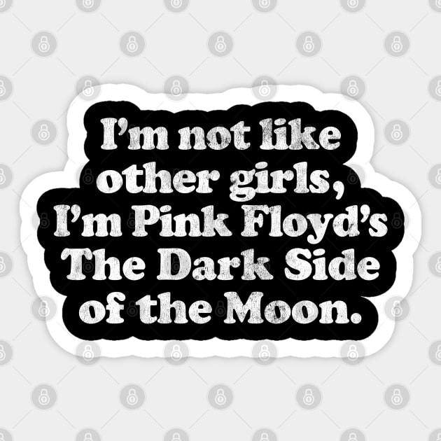 I'm Not Like Other Girls I'm The Dark Side Of The Moon Sticker by DankFutura